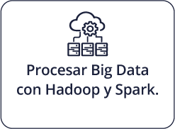 Procesar Big Data con Hadoop y Spark.