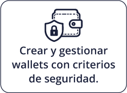 Crear y gestionar wallets con criterios de seguridad.