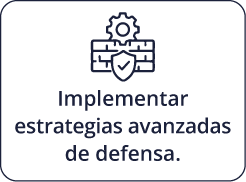 Implementar estrategias avanzadas de defensa.
