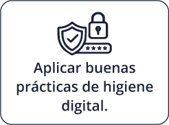Aplicar buenas prácticas de higiene digital.