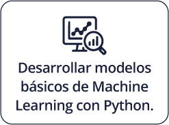 Desarrollar modelos básicos de Machine Learning con Python.