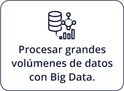 Procesar grandes volúmenes de datos con Big Data.