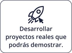 Desarrollar proyectos reales que podrás demostrar.